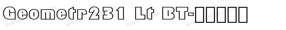 Geometr231 Lt BT字体转换